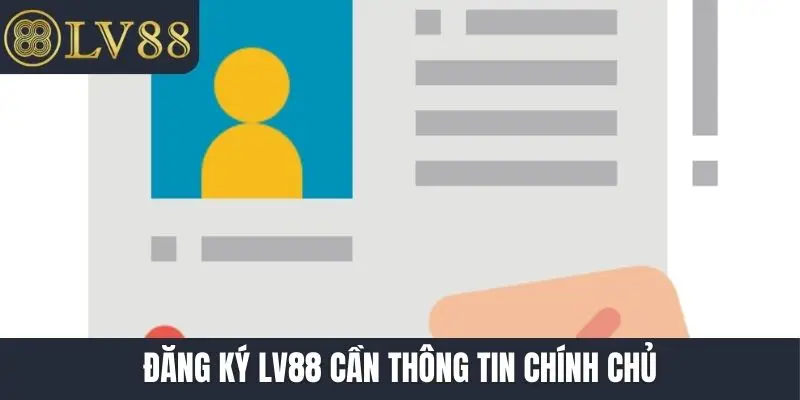 Đăng ký LV88 cần thông tin chính chủ