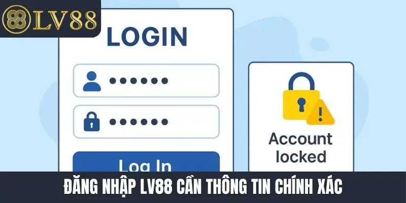Đăng nhập LV88 cần thông tin chính xác